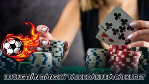 Hướng dẫn đăng ký tài khoản nhà cái Kubet